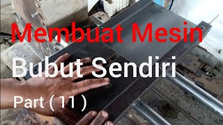 Membuat Mesin Bubut Sendiri part ( 11 )