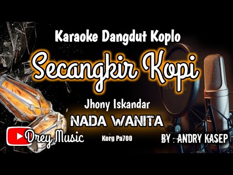 SECANGKIR KOPI KARAOKE DANGDUT KOPLO NADA WANITA || JHONI ISKANDAR