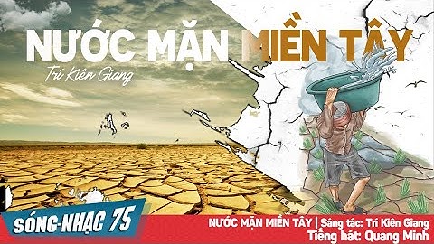 Nước Mặn Miền Tây - Quang Minh (Phóng Sự Hành Trình Tặng Nước Cho Bà Con Bị Hạn Mặn)
