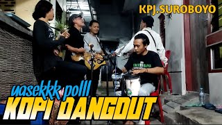 kopi dangdut | cover pengamen KPJ SUROBOYO , uasekk polll