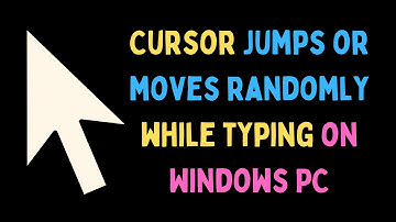How to Fix Cursor Jumps or Moves Randomly While Typing on Windows 11