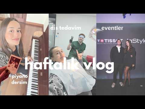 haftalık vlog || piyano,dişçi,eventler,date