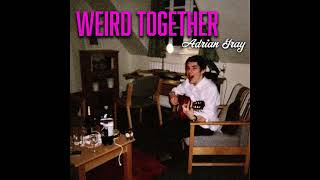 Weird Together - Original Song