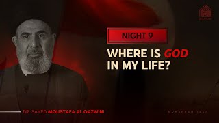 Where is God in my Life? - Dr. Sayed Moustafa Al-Qazwini - Muharram 1447 - Night 9