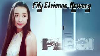 FIFY ELVIANNA HAWANG - PERGI