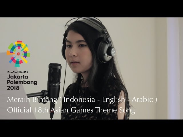 Meraih Bintang ( Indonesia - English - Arabic Version ) - The Official Asian Games 2018 Theme Song class=