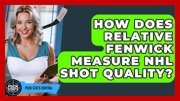 How Does Relative Fenwick Measure NHL Shot Quality? - Puck Stats Central