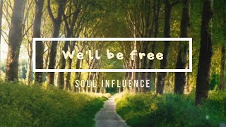 🔴 WE'LL BE FREE (with Lyrics) Soul Influence