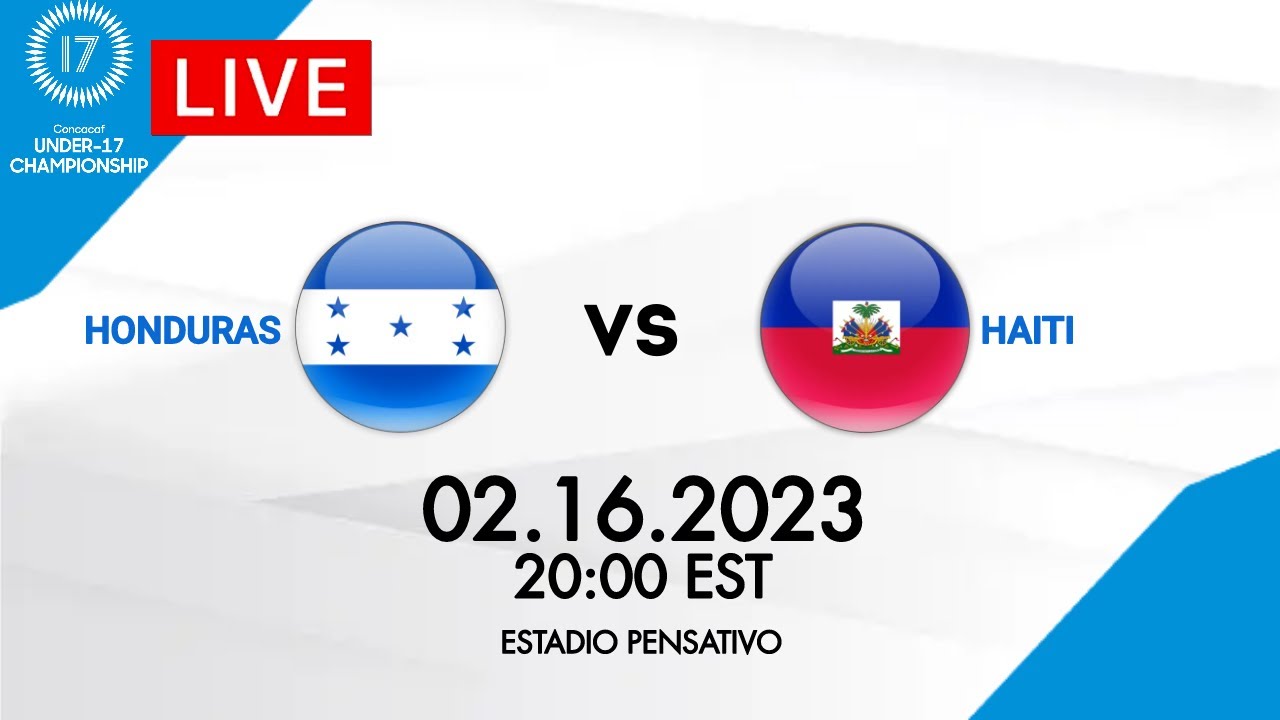 Honduras vs Haiti CONCACAF U17 Championship 2023 YouTube