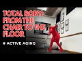 Active Aging: Total Body Chair and Floor Work!