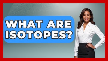 What Are Isotopes? - Anthropology Insights
