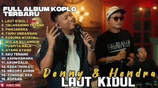 LAUT KIDUL - DENNY CAKNAN FEAT. HENDRA KUMBARA FULL ALBUM TERBARU DANGDUT KOPLO TERBARU 2026
