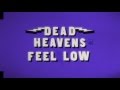 Dead Heavens - Feel Low (Official Music Video) 🎶