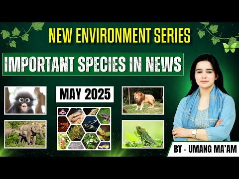 Important Species in News for UPSC CSE Prelims 2026 | May 2025 | By Umang Ma'am | Tathastu ICS