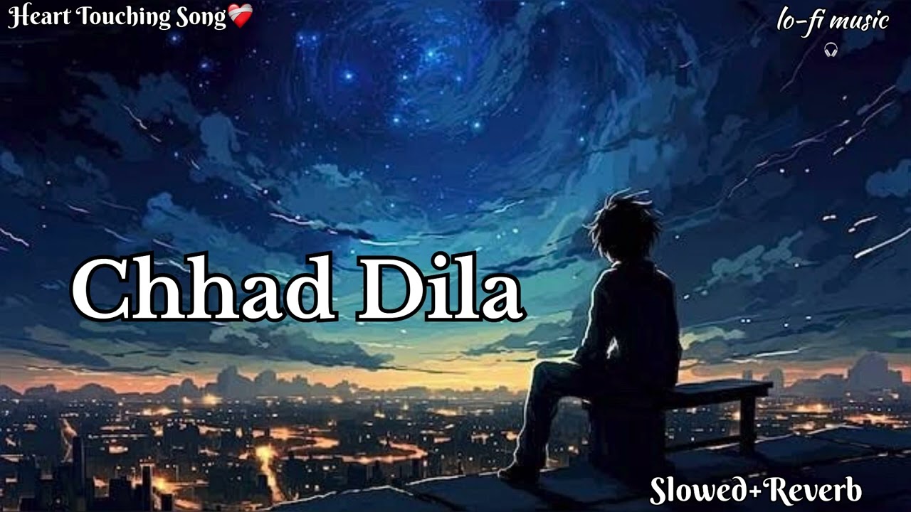 Chhad Dila  Punjabi Song  SlowedReverb  Lehmbar  Hussainpuri  Use Headphone   