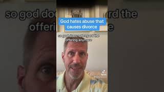 God hates abuse that causes divorce