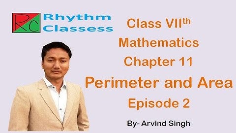 Class 7 Mathematics Chapter 11 Episode 2 Perimeter and Area by Arvind Sir
