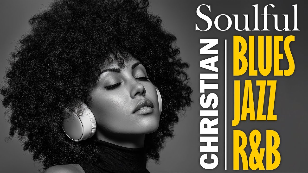 Soulful Christian Blues Jazz 🎧 Relax R&B Gospel & Praise Songs to Lifting Heart | 3H Worship Music