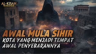 Kisah Awal Mula Menyebarnya Sihir di Tengah Manusia  & Kota yang Menjadi Awal Penyebarannya❗