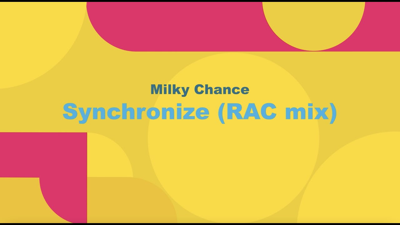 Milky Chance - Synchronize (RAC Mix) (Lyric Video)
