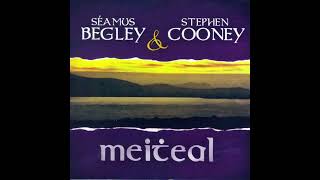 Video thumbnail of "Séamus Begley & Stephen Cooney -  Meitheal -  Tomaisín A' Rí"
