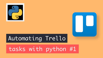 Automating Trello tasks with Python   #1 Trello Rest API Overview
