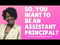 SO, YOU WANT TO BE AN ASSISTANT PRINCIPAL? | How to know if Administration is Right for You!