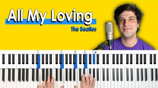 How To Play 'All My Loving' by The Beatles [Piano Tutorial/Chords for Singing] by Piano with Nate 6,412 views 3 months ago 21 minutes