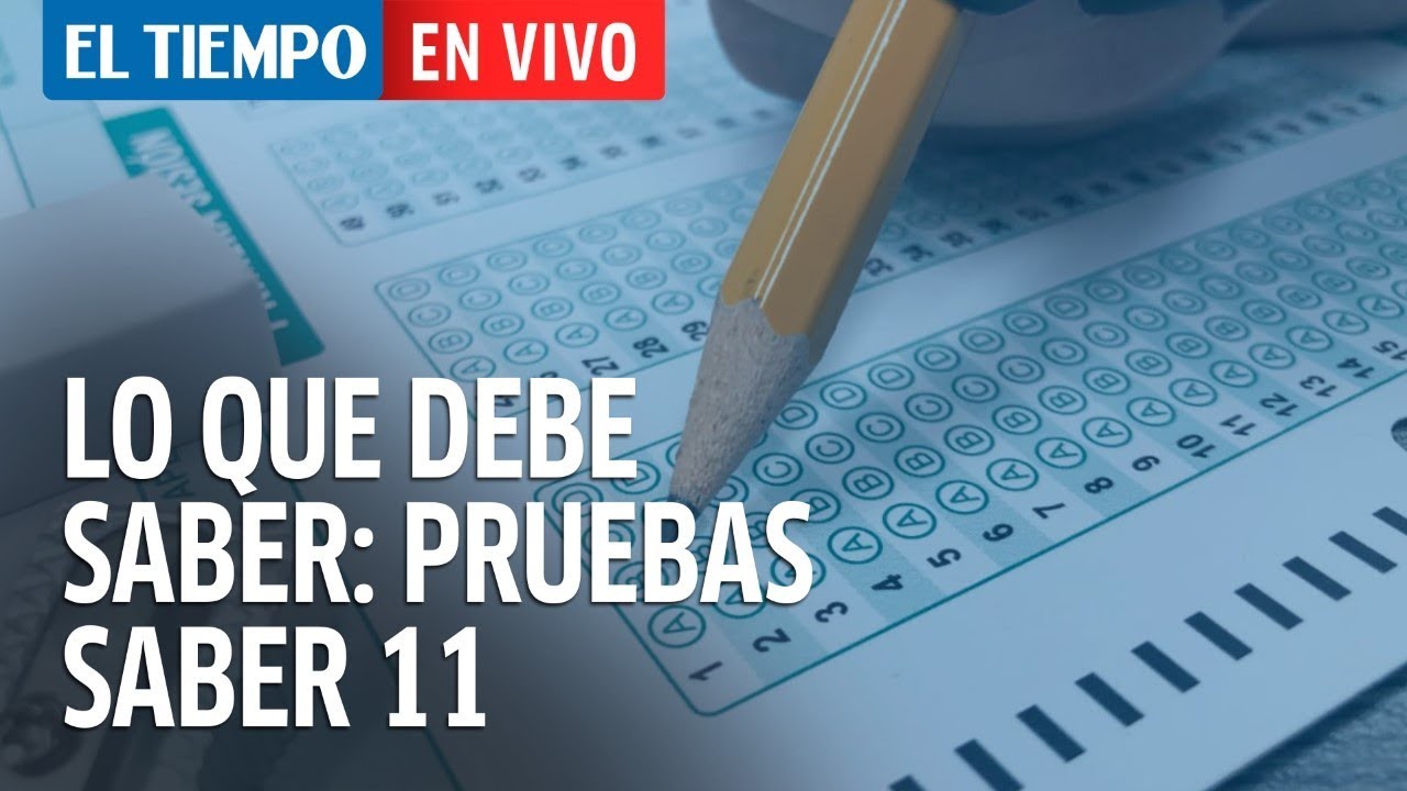 Lo que debe saber sobre las pruebas Saber 11 - YouTube