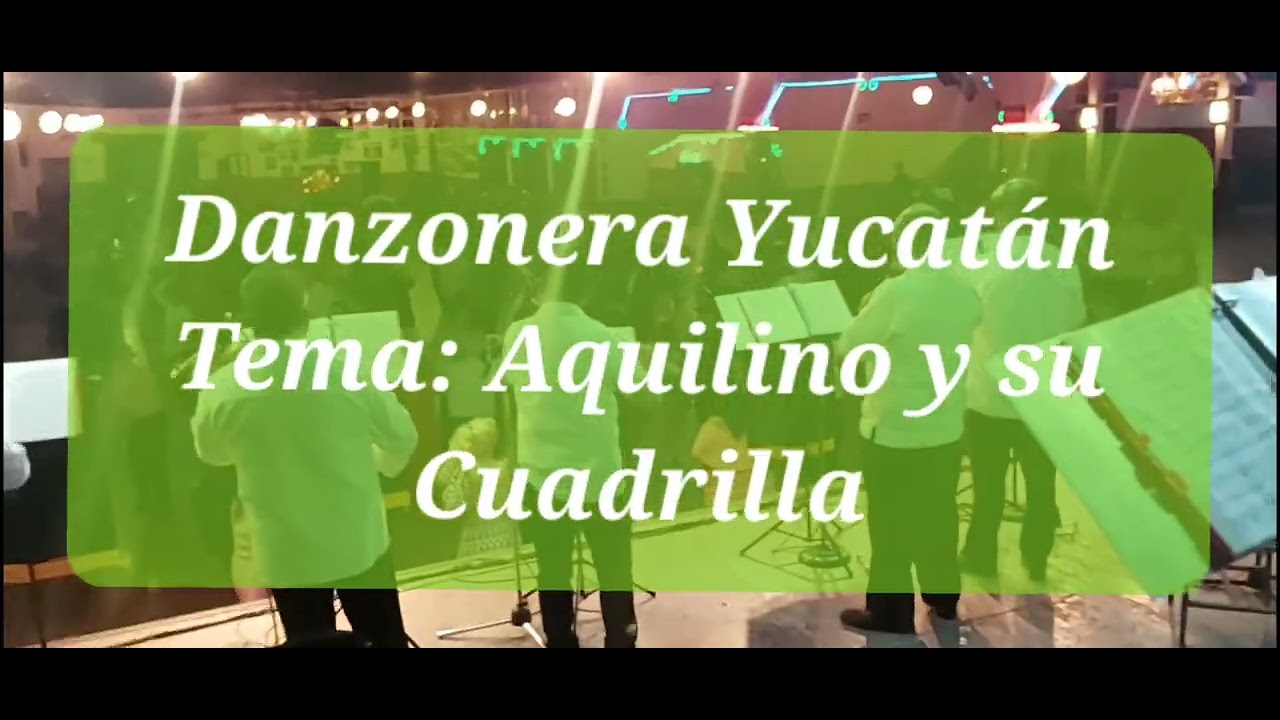 Danzonera Yucatán - Aquilino y su Cuadrilla