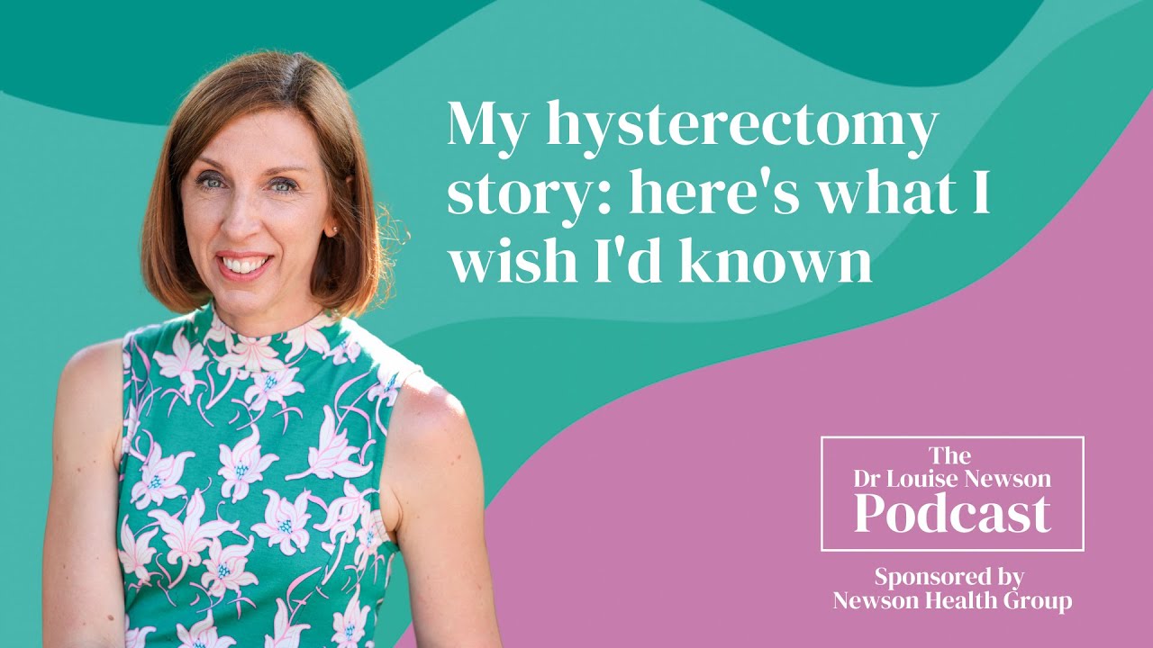 My hysterectomy story: here's what I wish I'd known | Dr Louise Newson Podcast
