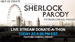 LIVE - Sherlock Parody Donate-a-thon!