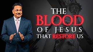 The Restorative power of the Blood.  | Bishop Samuel Patta