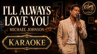 Ill Always Love You Michael Johnson Karaoke Version K-Covers Karaoke