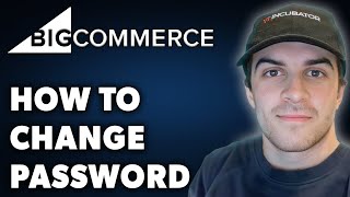 How to Change Password on BigCommerce (Full 2024 Guide)