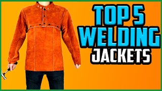 Top 5 Best Welding Jackets in 2021 [Reviews and Buying Guide]