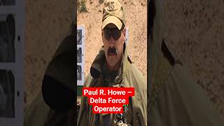 Paul R. Howe Delta Force Operator, Sniper, And Teacher Of Warriors