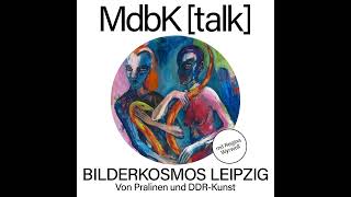 MdbK [talk] #28: BILDERKOSMOS LEIPZIG - Von Pralinen und DDR-Kunst