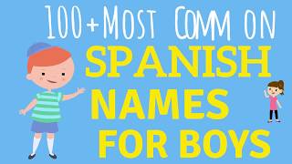 100 Spanish Baby Names for BOYS & How To Pronounce Them