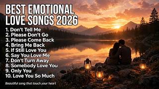 💔 BEST EMOTIONAL LOVE SONGS 2026 | The Most Beautiful Romantic Songs That Touch Your Heart ❤️