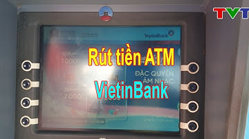 Hướng dẫn cách rút tiền ATM ngân hàng VietinBank mới nhất 2024 | Thủ thuật tin học
