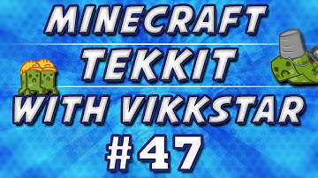 Minecraft Tekkit #47 with Vikkstar123