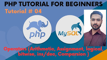 Tutorial 04: Php all Operators (Arithmetic, Assignment, logical, bitwise, ins/dec, Comparsion )