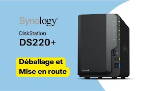 Déballage Du Nas Synology Ds220