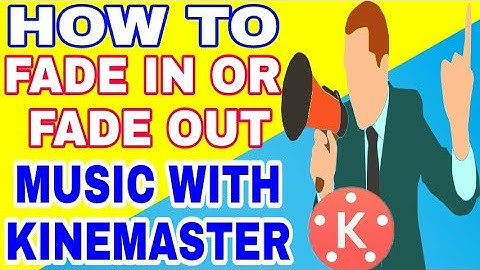 HOW TO FADE IN OR FADE OUT MUSIC WITH KINEMATER IN HINDI