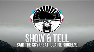 Said The Sky - Show & Tell (feat. Claire Ridgely)