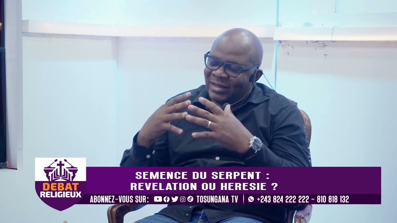 DEBAT RELIGIEUX DU  8/10/23: LA SEMENCE DU SERPENT: REVELATION OU HERESIE ?
