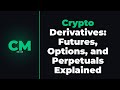 Crypto Derivatives: Futures, Options, and Perpetuals Explained