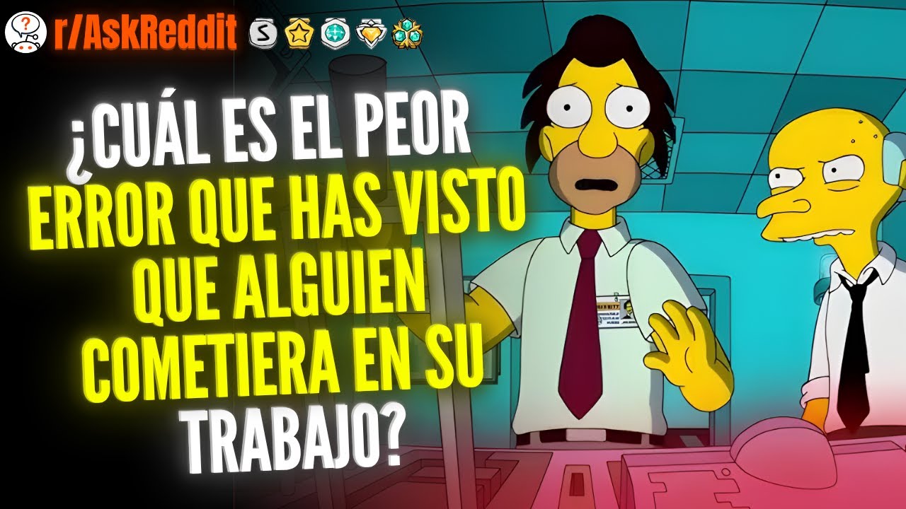 ¿Cuál Es El Peor Error Que Has Visto Que Alguien Cometiera En Su Trabajo? - Reddit