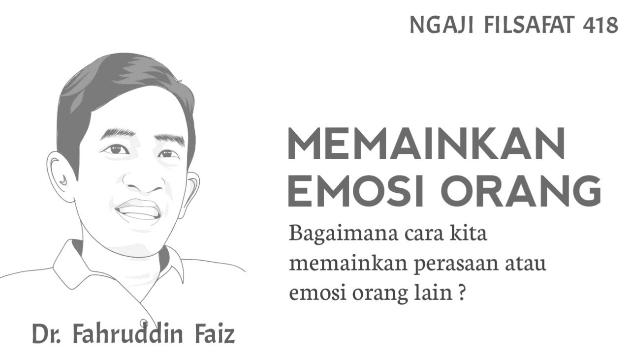 Cara Memainkan Perasaan Orang Lain | Ngaji Filsafat | Dr. Fahruddin Faiz